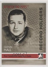 2006-07 ITG Between the Pipes Record Holders Glenn Hall #147 HOF 0t2