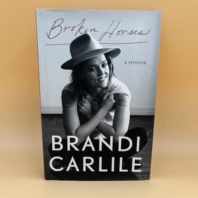 Broken Horses : A Memoir by Brandi Carlile (2021, Hardcover)
