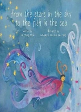 From the Stars in the Sky to the Fish in the Sea by Thom, Li, Ching New..