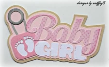 CRAFTECAFE BABY GIRL TITLE premade paper piecing scrapbook diecut piece WOLFFEY5