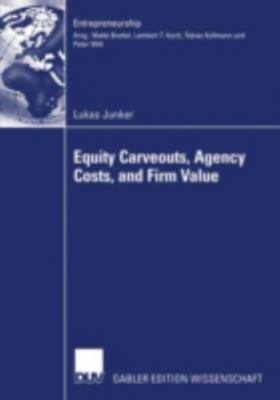 Equity Carveouts, Agency Costs, and Firm Value, Paperback by Junker, Lukas; B...