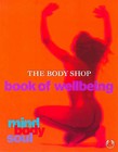 Mind, Body and Soul: Body Shop Book of Well-being by The Body Shop (Paperback, 1998)