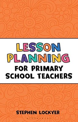 Lesson Planning for Primary School Teachers (Outst by Stephen Lockyer 1472921135