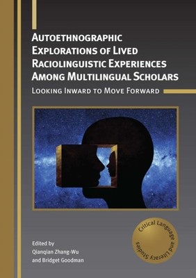 Autoethnographic Explorations of Lived Raciolinguistic Experiences  PAPERBACK