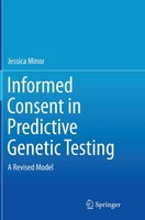 Jessica Minor | Informed Consent In Predictive Genetic Testing | Taschenbuch