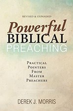 Powerful Biblical Preaching : Practical Pointers from Master Prea