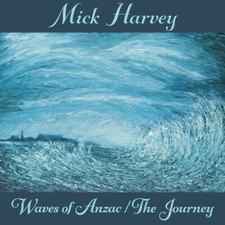 Waves of Anzac Music from the Documentary / the Journey by Harvey, Mick ...