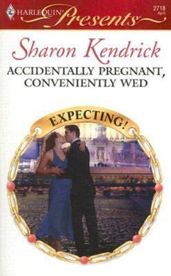 Accidentally Pregnant, Conveniently Wed by Sharon Kendrick