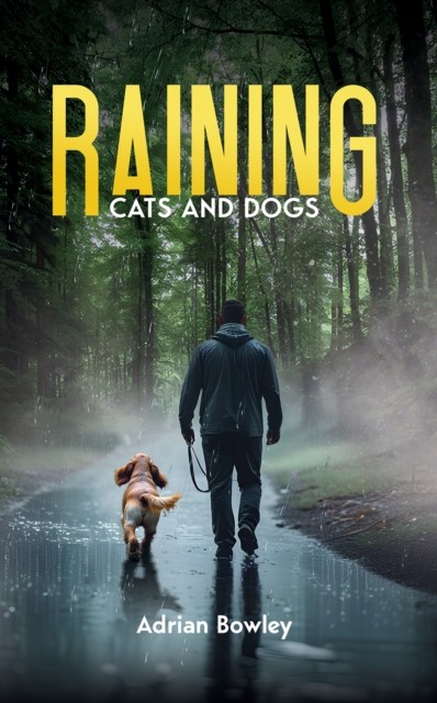 Raining Cats and Dogs by Adrian Bowley (Paperback Book)