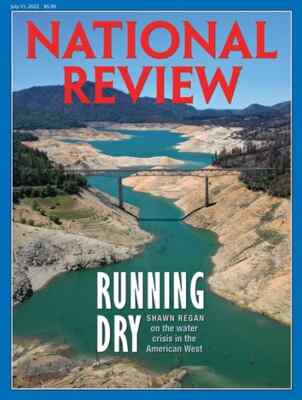 NATIONAL REVIEW MAGAZINE | JUL 11, 2022 | RUNNING DRY