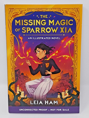 *ARC* The Missing Magic of Sparrow Xia by Leia Ham (2026, Softcover) Immed Ship