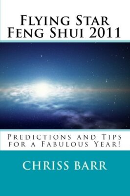 Flying Star Feng Shui 2011: Predictions and Tips for a Fabulous Year!, Barr-,