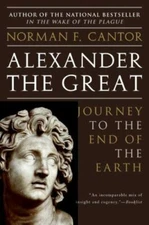 Alexander the Great: Journey to the End of the Earth by Cantor, Norman F.