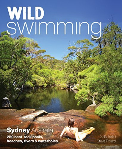 Wild Swimming Sydney Australia: 250 Best Rock Pools, Beaches, Ri