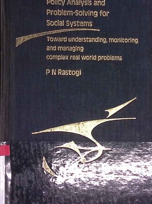 Policy Analysis and Problem-Solving for Social Systems: Toward Understanding, Mo