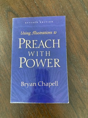 Using Illustrations to Preach with Power (Revised Edition) by Bryan Chapell...