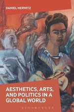 Aesthetics, Arts, and Politics in a Global World by Daniel Herwitz (English) Pap