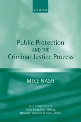 Public Protection and the Criminal Justice Process by Dr. Nash, Mike: New