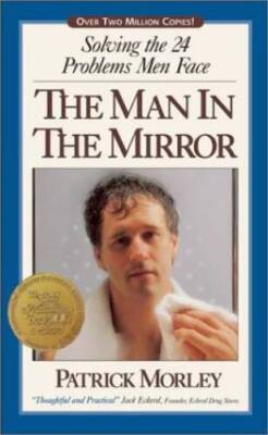 The Man in the Mirror: Solving the 24 Problems Men Face - GOOD