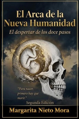 El Arca de la Nueva Humanidad: El despertar de los doce pasos (EL ESPEJO EN EL J