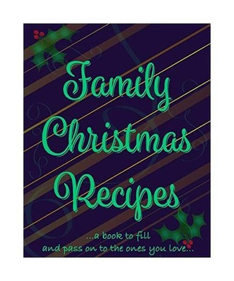 Family Christmas Recipes - Add Your Own: Family Christmas Recipes: Family Christ