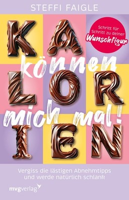 Steffi Faigle Kalorien können mich mal!