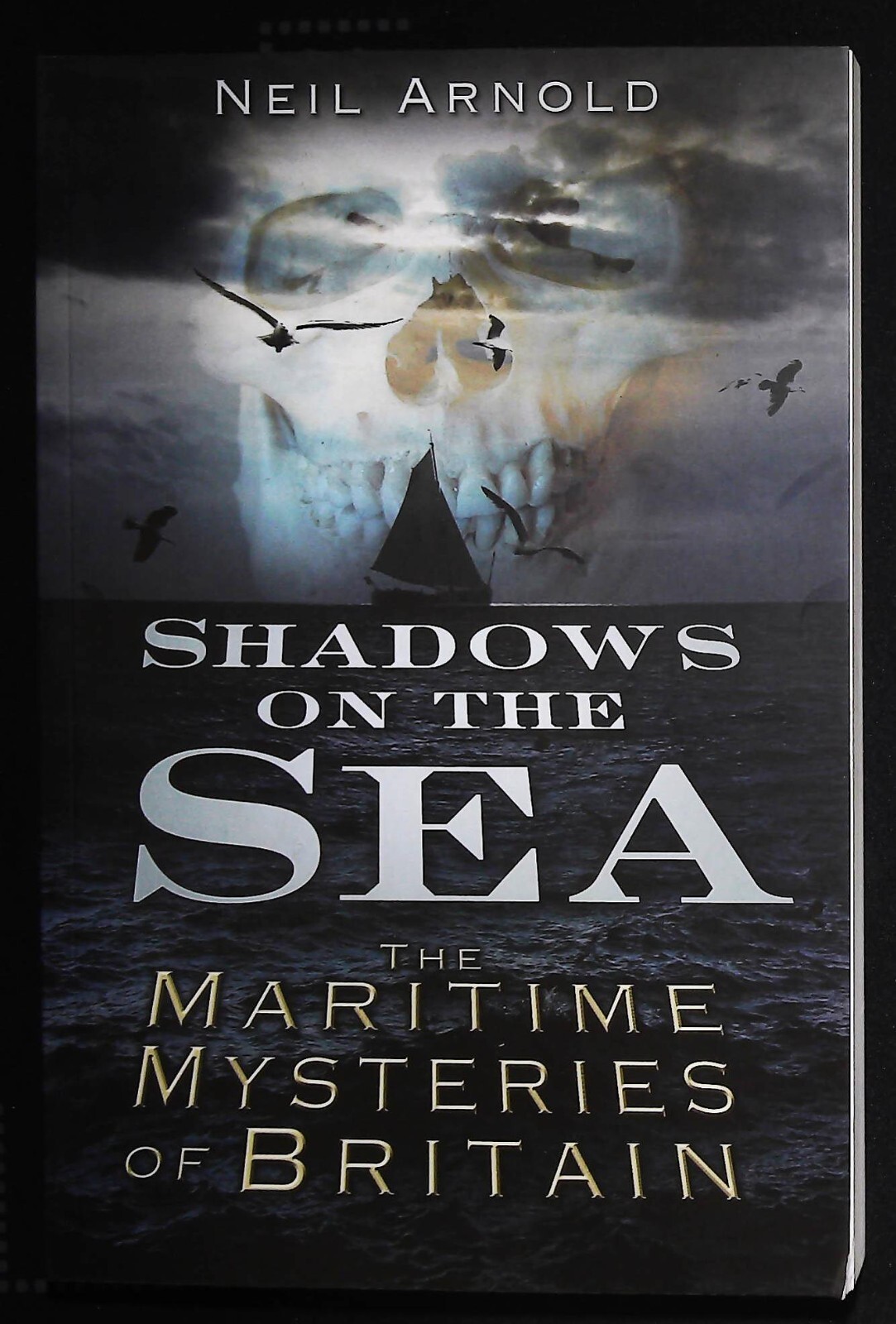 Shadows on the Sea Maritime Mysteries of Britain History Book NEW Neil Arnold