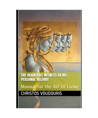 The Reader as Witness to his personal History: Manual for the Art of Living, Vou