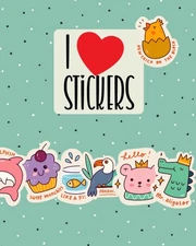 I Love Stickers: Blank sticker album for kids, girls, teens and adults