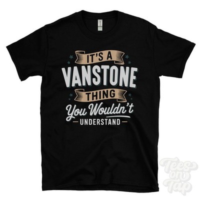 IT'S A VANSTONE THING YOU WOULDN'T UNDERSTAND T-SHIRT name surname family gift