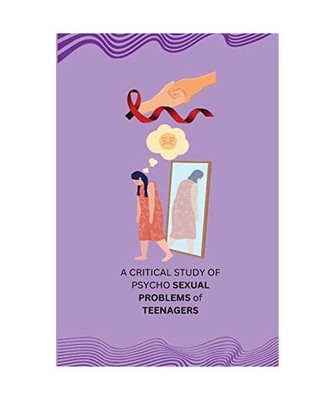 A CRITICAL STUDY OF PSYCHO SEXUAL PROBLEMS of TEENAGERS, Vaghela V. J.
