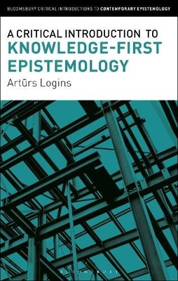 A Critical Introduction to Knowledge-First Epistemology by Ar... - 9781350469600