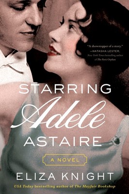 Starring Adele Astaire: Inspired by the True Story of Adele and Fred Astaire...