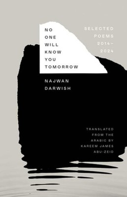 No One Will Know You Tomorrow: Selected Poems, 2014-2024 by Najwan Darwish: Used