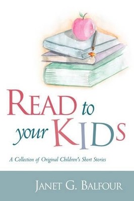 Janet G Balfour Read to Your Kids! (Taschenbuch)