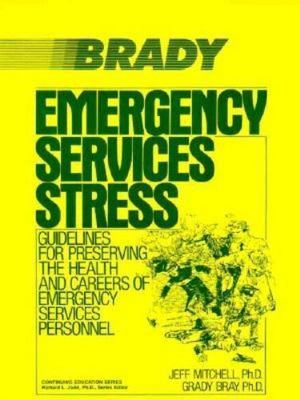 Emergency Services Stress: Guidelines on Preserving the Health and Careers of...