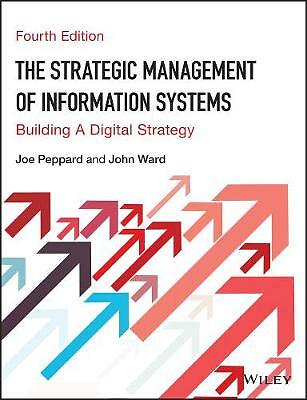 The Strategic Management of Information Systems: Building a Digital Strategy...