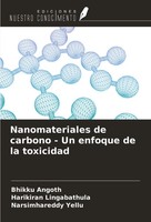 Nanomateriales De Carbono - Un Enfoque De La Toxicidad Bhikku Angoth (U. A.)