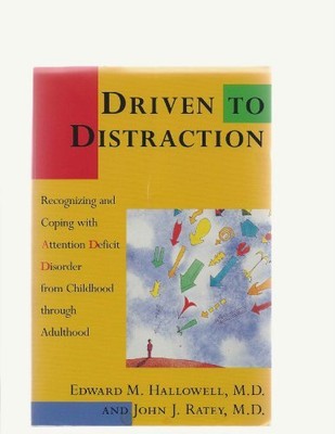DRIVEN TO DISTRACTION: Recognizing ..., Hallowell M.D.,