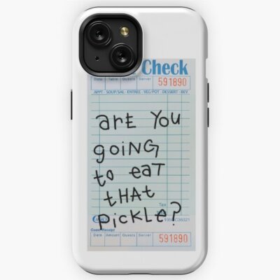 Rare Are You Going To Eat That Pickle Guest Check iPhone Samsung Galaxy Case