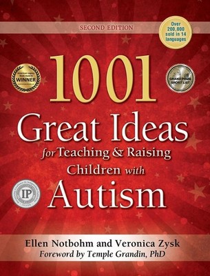 1001 Great Ideas for Teaching and Raising Children with Autism: Second Editi...
