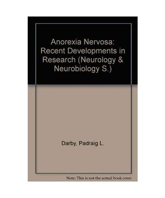 Anorexia Nervosa: Recent Developments in Research [Neurology & Neurobiology S.]