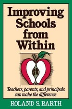 Roland S. Barth Improving Schools from Within...
