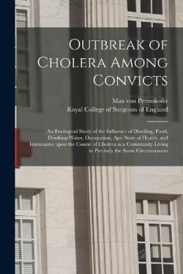 Outbreak of Cholera Among Convicts: an Etiological Study of the Influence of