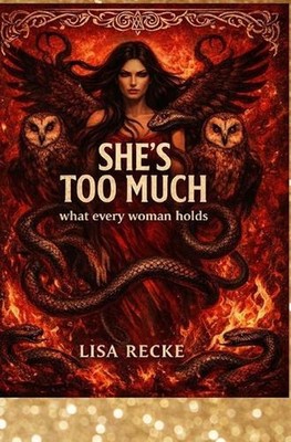 SHE'S TOO MUCH What Every Woman Holds by Lisa Recke Paperback Book