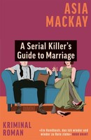 Asia Mackay A Serial Killer's Guide To Marriage