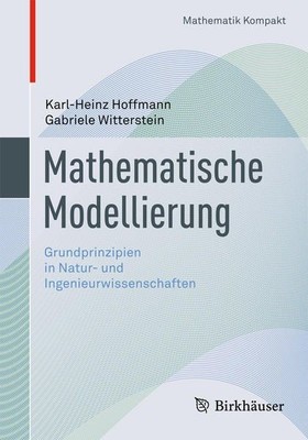 Mathematische Modellierung : Grundprinzipien in Natur- und Ingenieurwissenschaft