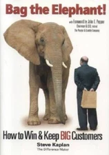 Bag the Elephant!: How to Win and Keep Big Customers - Hardcover - VERY GOOD