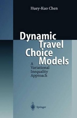 Dynamic Travel Choice Models: A Variational Inequality Approach by Huey-Kuo Chen