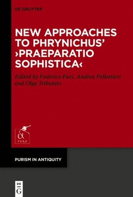 New Approaches to Phrynichus   praeparatio Sophistica , Hardcover by Favi, Fe...
